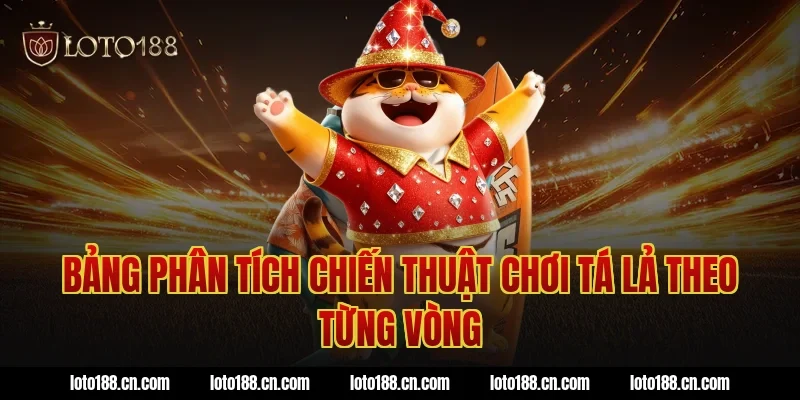 Bảng phân tích chiến thuật chơi tá lả theo từng vòng