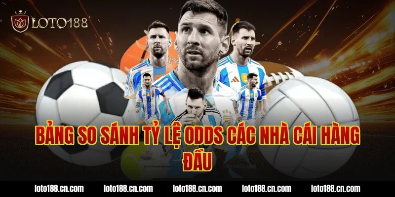 Bảng so sánh tỷ lệ odds các nhà cái hàng đầu