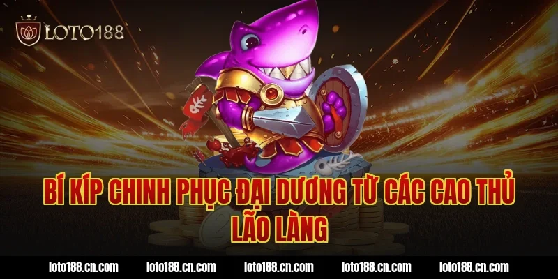 Bí kíp chinh phục đại dương từ các cao thủ lão làng