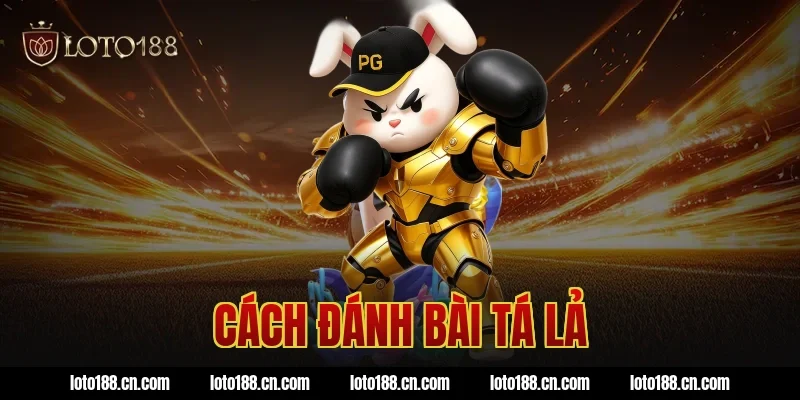 cách đánh bài tá lả