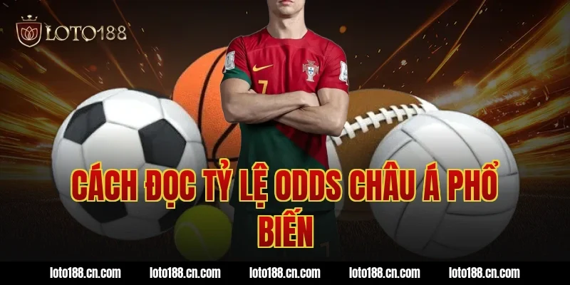 Cách đọc tỷ lệ odds châu Á phổ biến