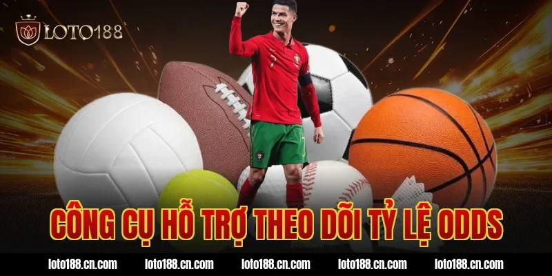 Công cụ hỗ trợ theo dõi tỷ lệ odds