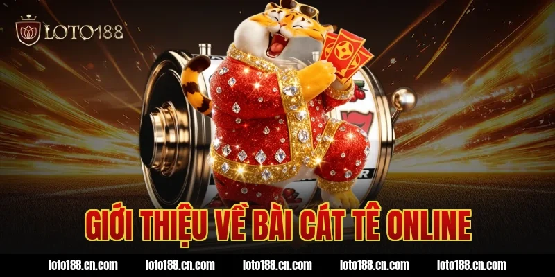 Giới thiệu về bài cát tê online