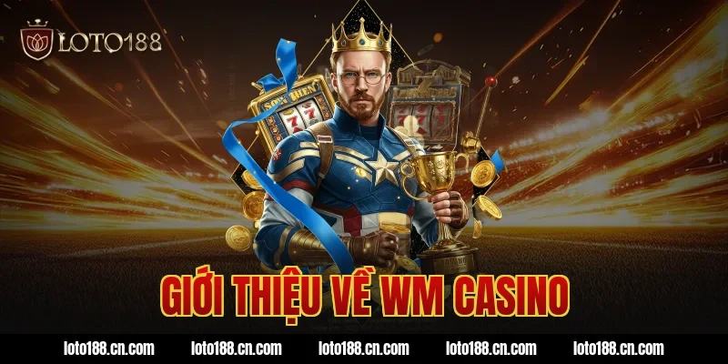 Giới thiệu về WM Casino