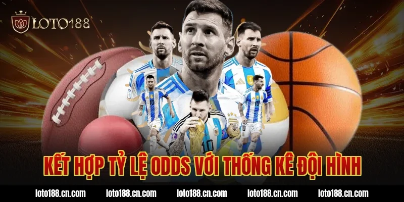 Kết hợp tỷ lệ odds với thống kê đội hình