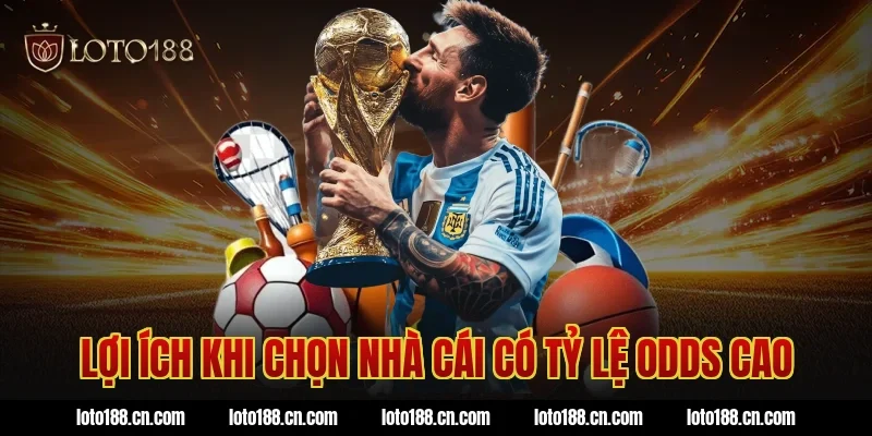 Lợi ích khi chọn nhà cái có tỷ lệ odds cao