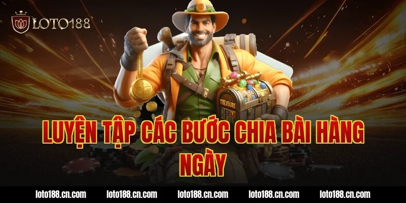 Luyện tập các bước chia bài hàng ngày