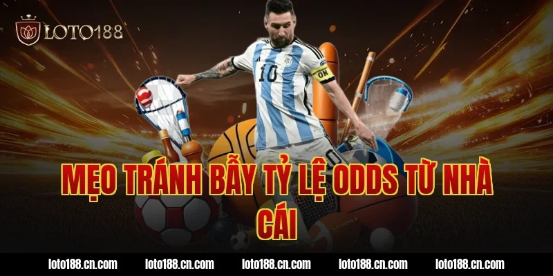 Mẹo tránh bẫy tỷ lệ odds từ nhà cái