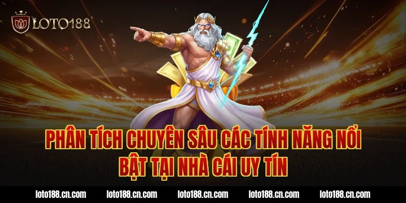 Phân tích chuyên sâu các tính năng nổi bật tại nhà cái uy tín