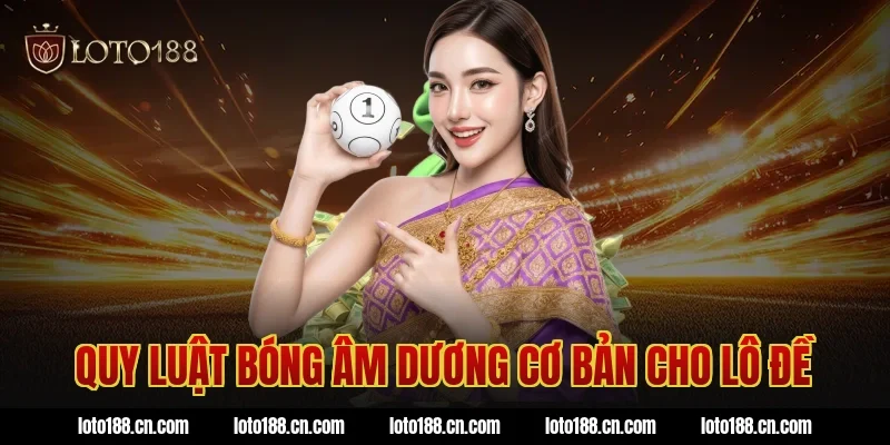 Quy luật bóng âm dương cơ bản cho lô đề