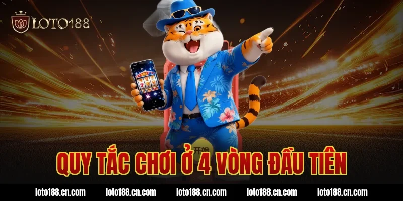 Quy tắc chơi ở 4 vòng đầu tiên