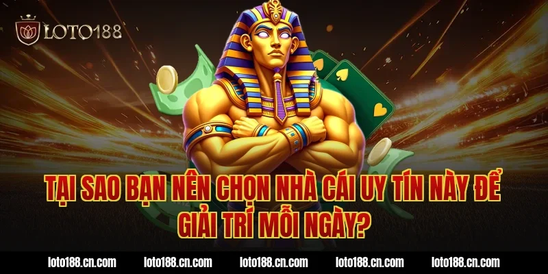 Tại sao bạn nên chọn nhà cái uy tín này để giải trí mỗi ngày?