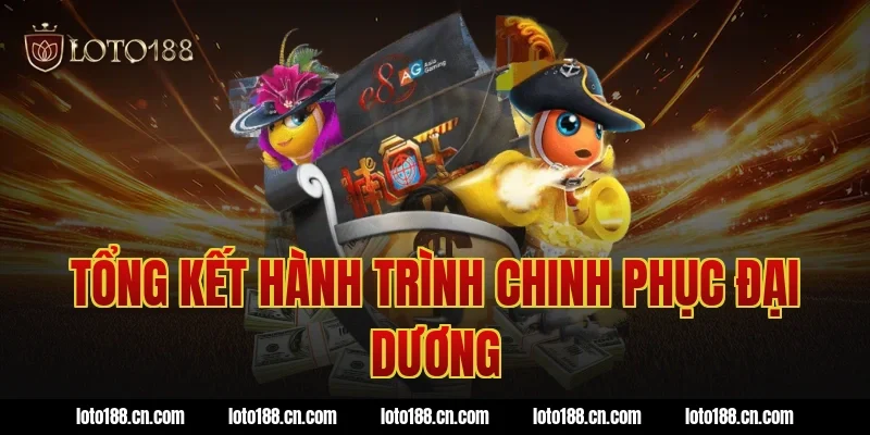 Tổng kết hành trình chinh phục đại dương