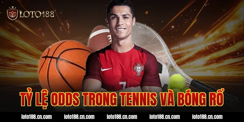 Tỷ lệ odds trong tennis và bóng rổ