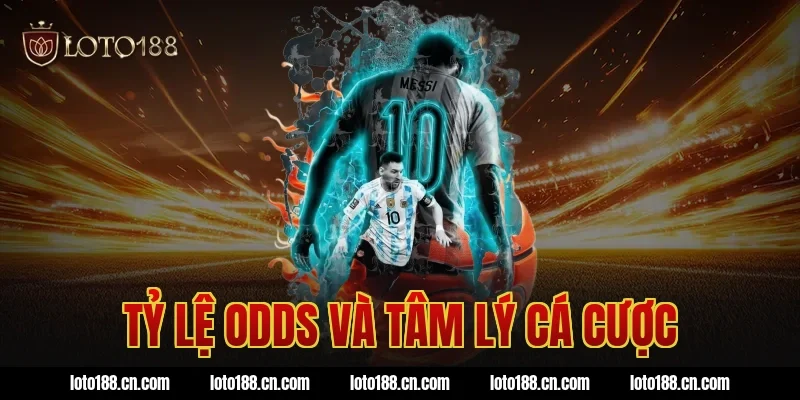 Tỷ lệ odds và tâm lý cá cược