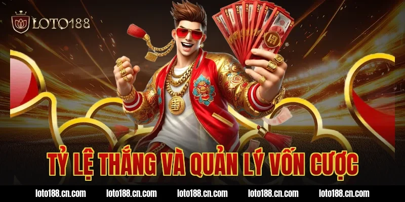 Tỷ lệ thắng và quản lý vốn cược