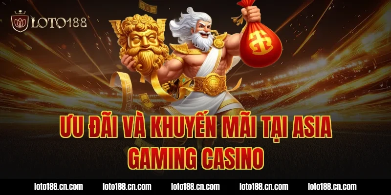 Ưu Đãi Và Khuyến Mãi Tại Asia Gaming Casino