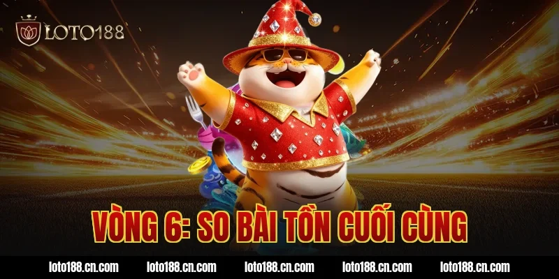 Vòng 6: So bài tồn cuối cùng
